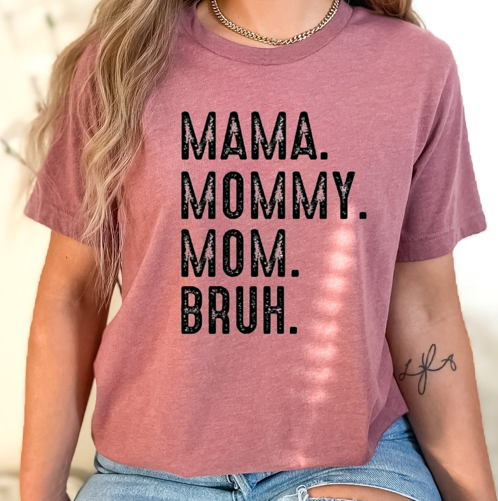 MAMA. MOMMY. MOM. BRUH Unisex Tshirt