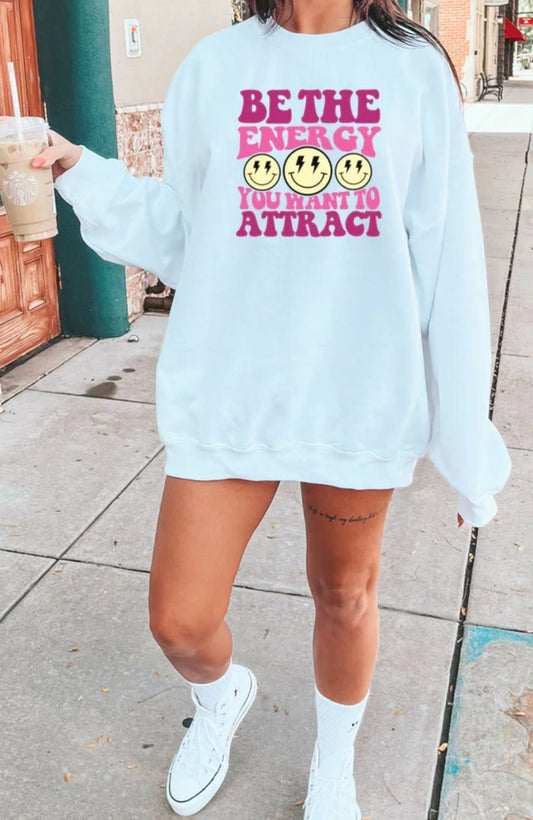 BE THE ENERGY YOU WANT TO ATTRACT White Crewneck Sweatshirt