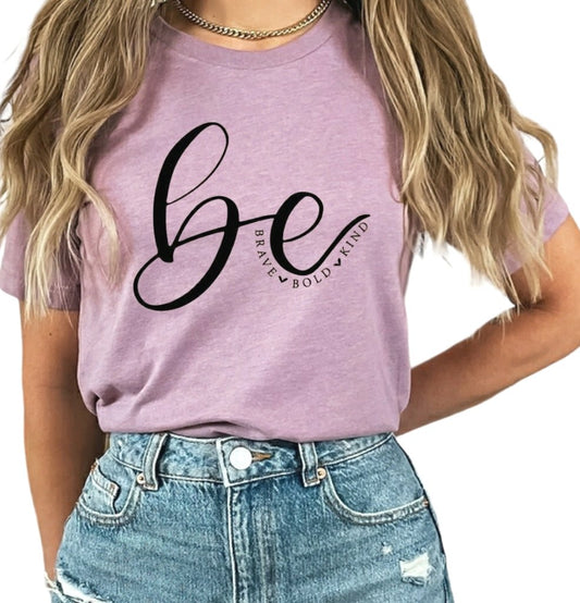 Be Brave ♡ Be Bold ♡ Be Kind Heather Prism Lilac Tshirt