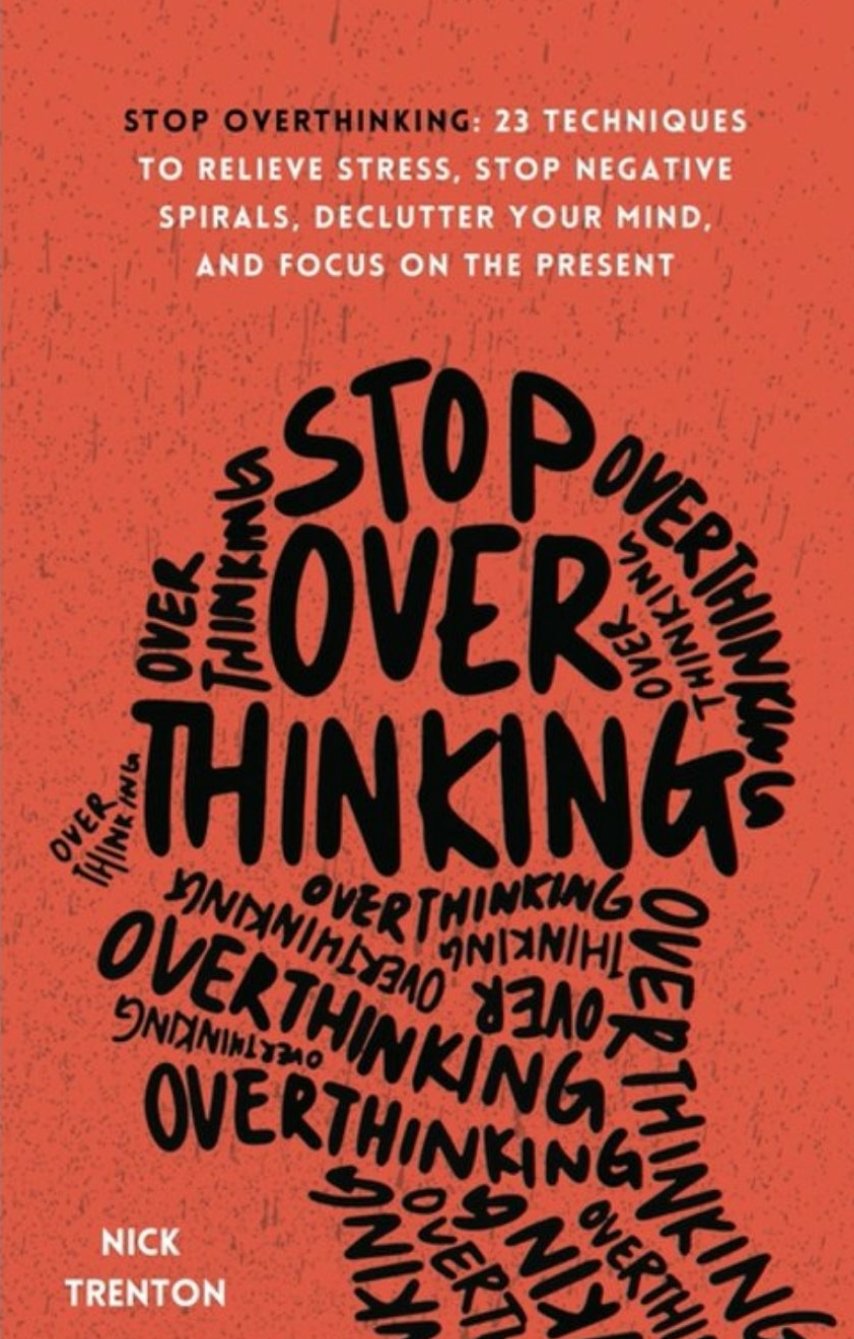 Stop Overthinking: 23 Techniques to Relieve Stress, Stop Negative Spirals, Declutter Your Mind, and Focus on the Present Book (The Path to Calm)